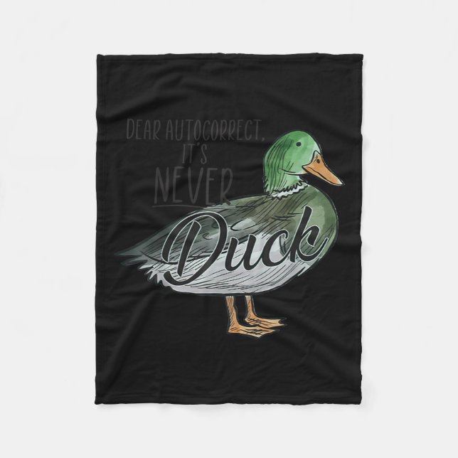 Funny Dear Autocorrect It's Never Duck  Fleece Blanket (Front)