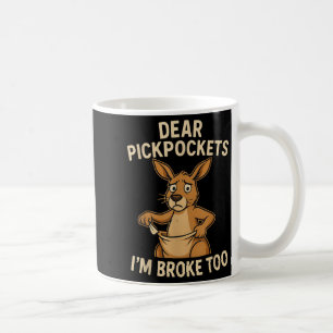 Funny Dear Ckckets I’m Broke Too Kangaroo  Coffee Mug