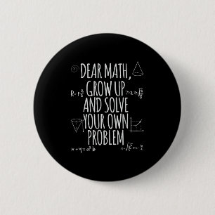 Funny Dear Math Grow Up Quote Problem Solver 6 Cm Round Badge