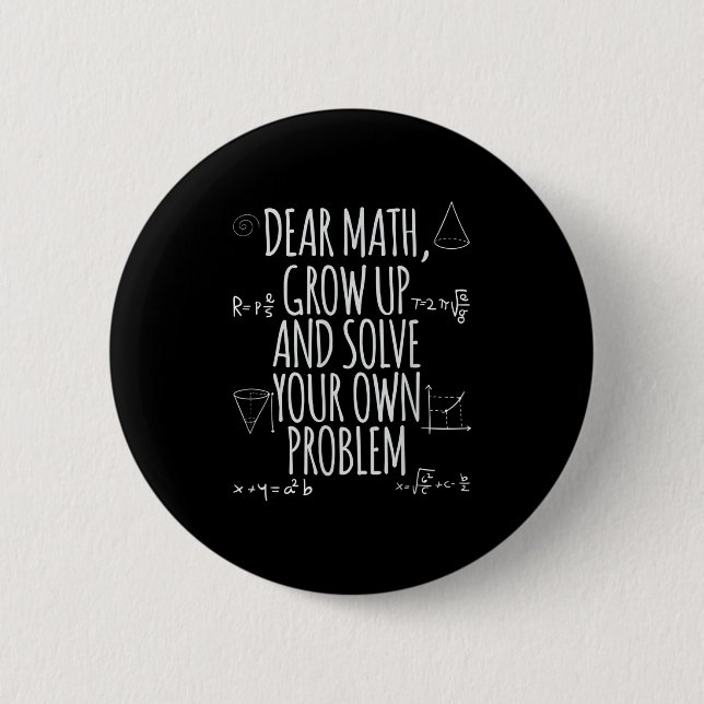 Funny Dear Math Grow Up Quote Problem Solver  6 Cm Round Badge (Front)