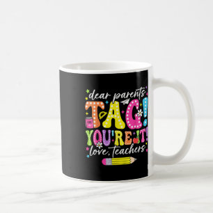 Funny Dear Parents Tag Youre It Love Teachers Coffee Mug
