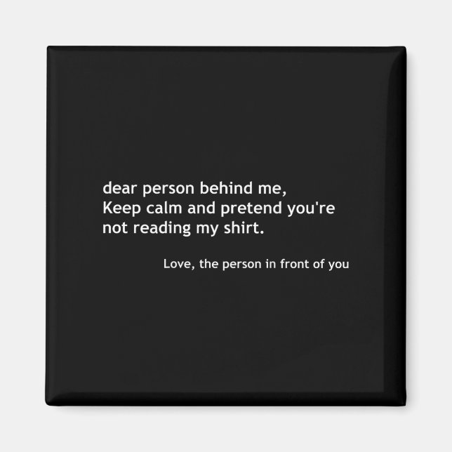 Funny Dear Person Behind Me, Keep Calm Funny Quote Magnet (Front)