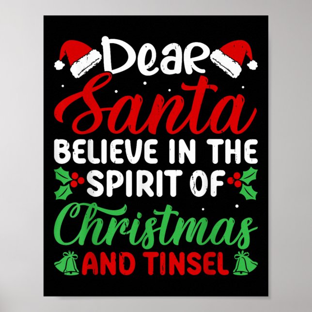 Funny Dear Santa Believe In Srit Of Xmas And Tinse Poster (Front)