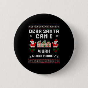Funny Dear Santa Can I Work From Home Ugly Christm 6 Cm Round Badge