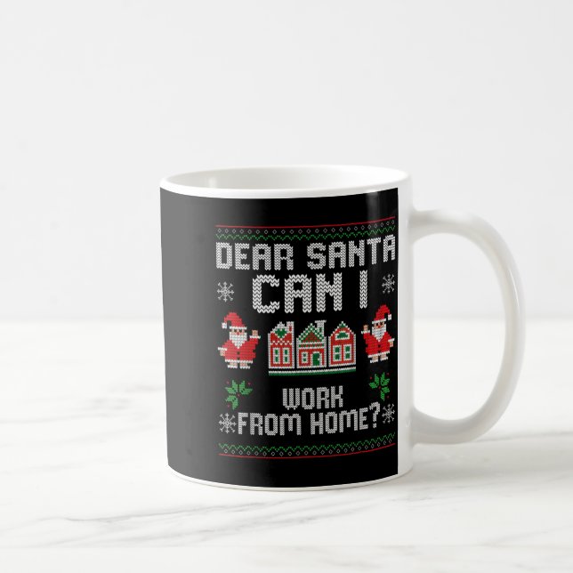 Funny Dear Santa Can I Work From Home Ugly Christm Coffee Mug (Right)