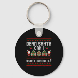 Funny Dear Santa Can I Work From Home Ugly Christm Key Ring