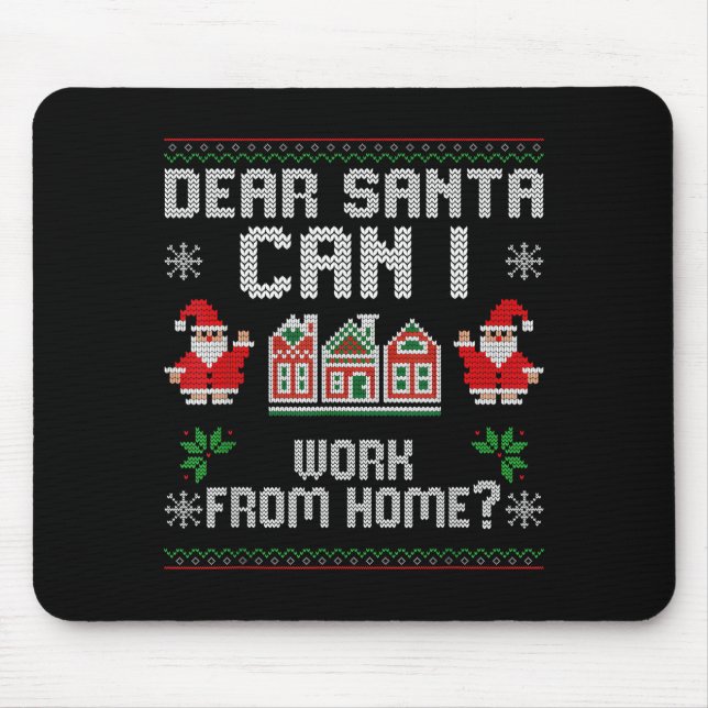 Funny Dear Santa Can I Work From Home Ugly Christm Mouse Pad (Front)