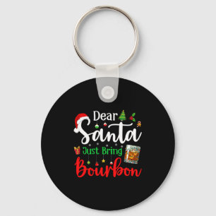 Funny Dear Santa Just Bring Bourbon Christmas Paja Key Ring