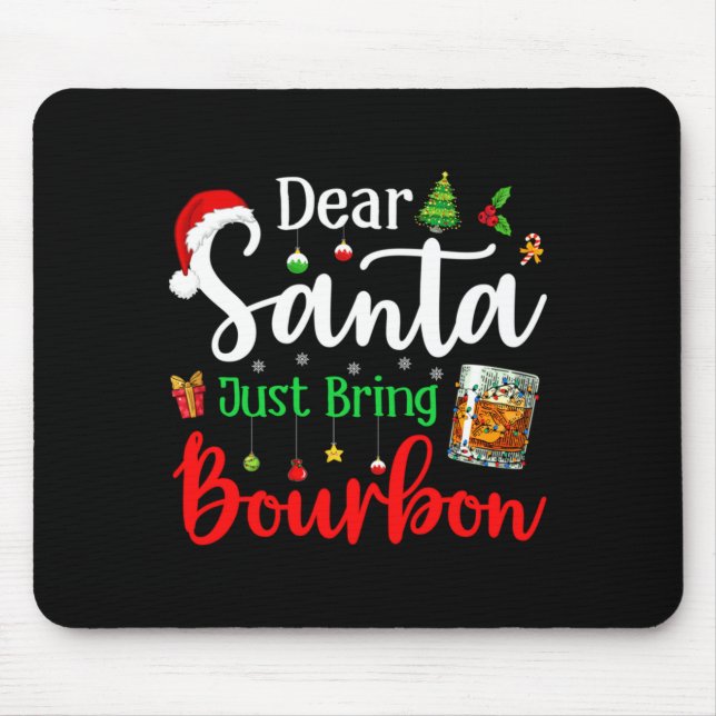 Funny Dear Santa Just Bring Bourbon Christmas Paja Mouse Pad (Front)