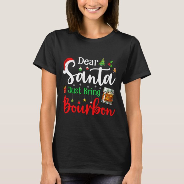 Funny Dear Santa Just Bring Bourbon Christmas Paja T-Shirt (Front)