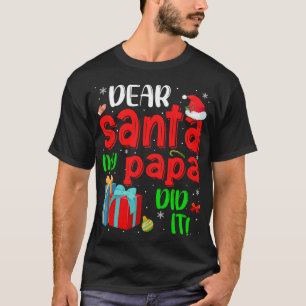 Funny Dear Santa My Papa Did It Christmas Pajama F T-Shirt