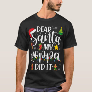 Funny Dear Santa My Poppa Did It Christmas Family  T-Shirt