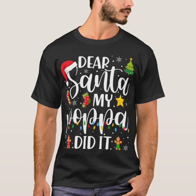 Funny Dear Santa My Poppa Did It Christmas Family  T-Shirt (Front)
