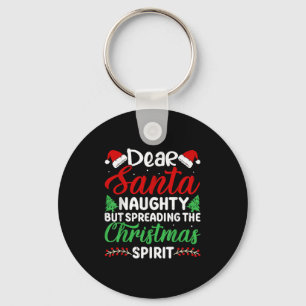 Funny Dear Santa Naughty But Spreading Christmas  Key Ring