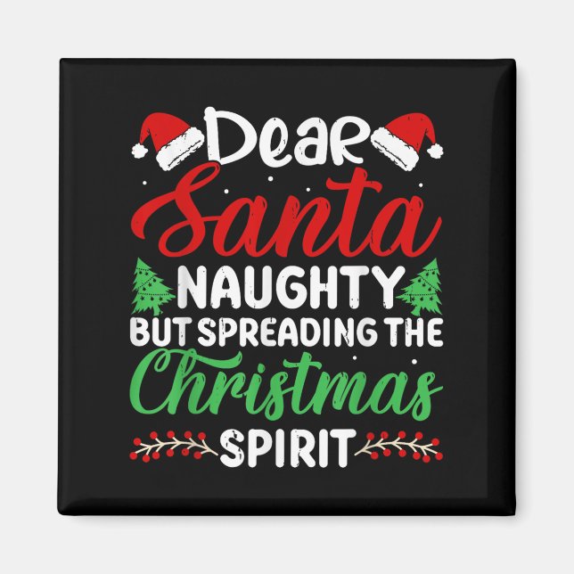 Funny Dear Santa Naughty But Spreading Christmas  Magnet (Front)