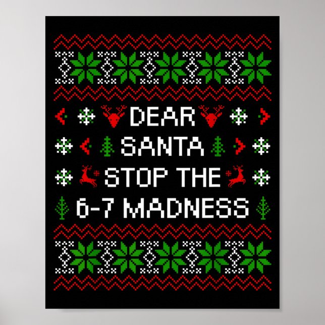 Funny Dear Santa Stop The 67 Madness Ugly Christma Poster (Front)