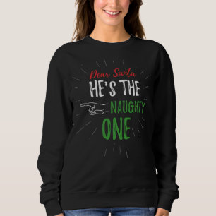 Funny Dear Santa The Naughty One Christmas Sweatshirt