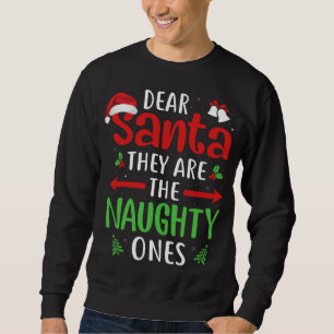 Funny Dear Santa They are the Naughty Ones Christm Sweatshirt