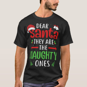 Funny Dear Santa They are the Naughty Ones Christm T-Shirt