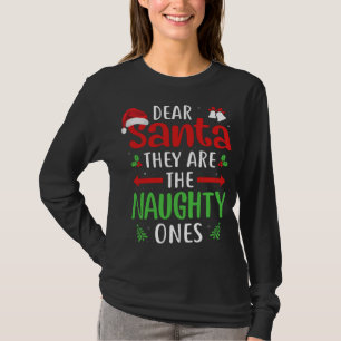 Funny Dear Santa They are the Naughty Ones Christm T-Shirt