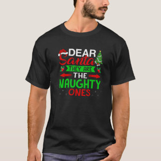 Funny Dear Santa They are The Naughty Ones Family  T-Shirt