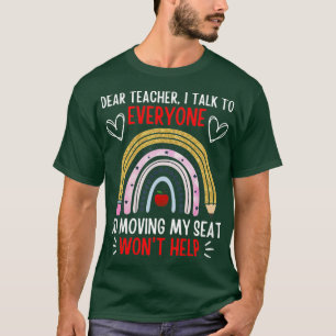 Funny Dear Teacher I Talk To Everyone Moving Seat  T-Shirt