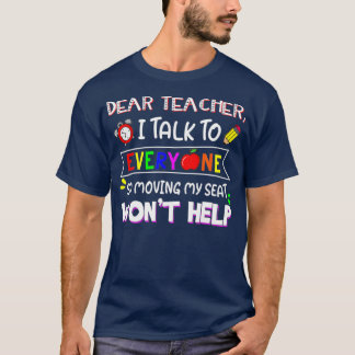 Funny Dear Teacher I Talk To Everyone Moving Seat  T-Shirt