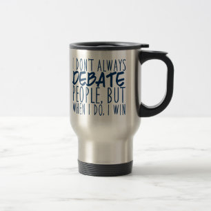 Funny Debate Champion Travel Mug