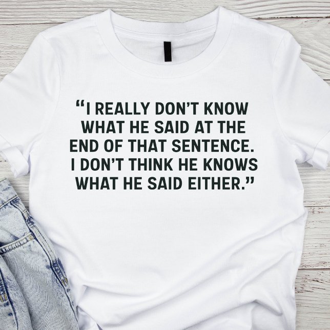 Funny Debate Quote T-Shirt (Creator Uploaded)
