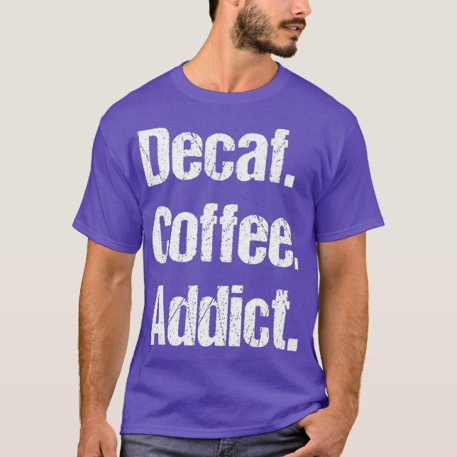 Funny Decaf Coffee Sayings Pun - Decaffeinated T-Shirt (Front)