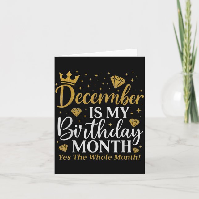 Funny December Is My Birthday Yes The Whole Month  Card (Front)