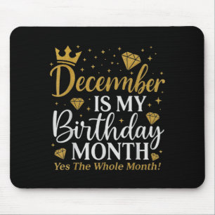 Funny December Is My Birthday Yes The Whole Month Mouse Pad