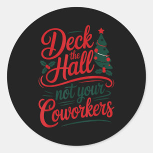 Funny Deck The Hall Not Your Coworkers Christmas Q Classic Round Sticker