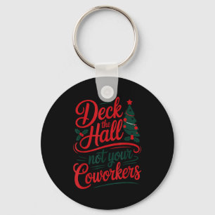 Funny Deck The Hall Not Your Coworkers Christmas Q Key Ring