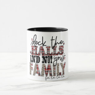 Funny Deck The Halls And Not Your Family Mug