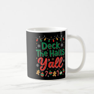 Funny Deck The Halls Y’all Christmas Humor Coffee Mug