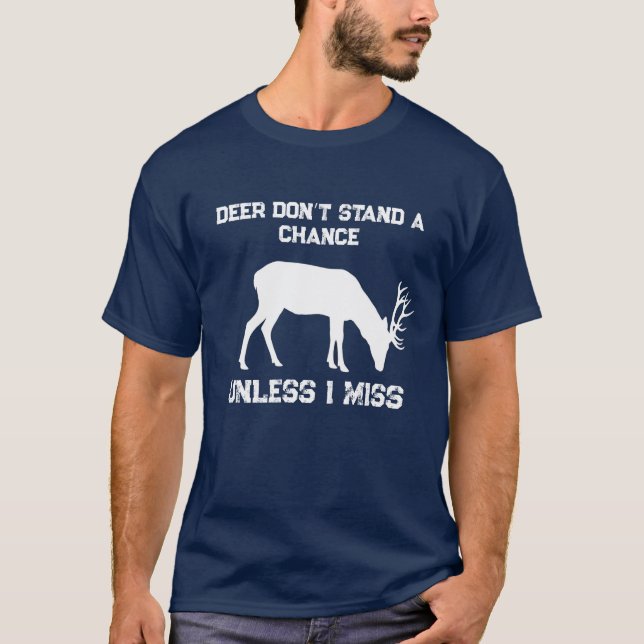 Funny Deer Don't Stand A Chance T-Shirt (Front)