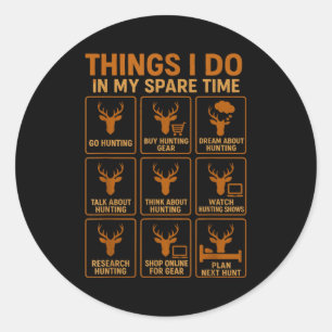 Funny Deer Hunter Things I Do Hunting In My Spare Classic Round Sticker