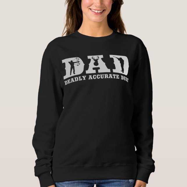 Funny Deer Hunting DAD Deadly Accurate Dude Cool F Sweatshirt (Front)