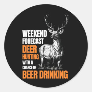 Funny Deer Hunting Season Hunter Drinking Beer For Classic Round Sticker