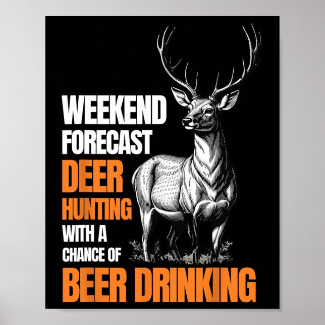 Funny Deer Hunting Season Hunter Drinking Beer For Poster (Front)