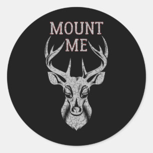 Funny Deer Hunting T Shirt For Men - Mount Me Classic Round Sticker