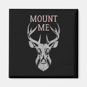 Funny Deer Hunting T Shirt For Men - Mount Me  Magnet