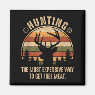 Funny deer hunting the most expensive way to get magnet