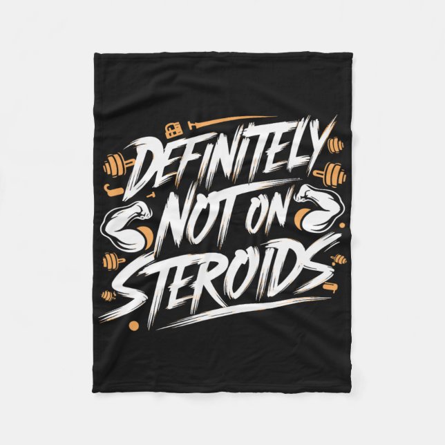 Funny Definitely Not On Steroids Bodybuilding Gym  Fleece Blanket (Front)