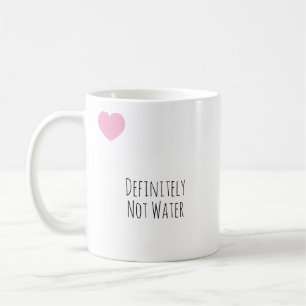 Funny Definitely Not Water Modern Typography Coffee Mug