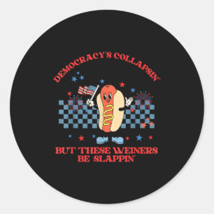 Funny democracy is collapsin but these weiners be classic round sticker