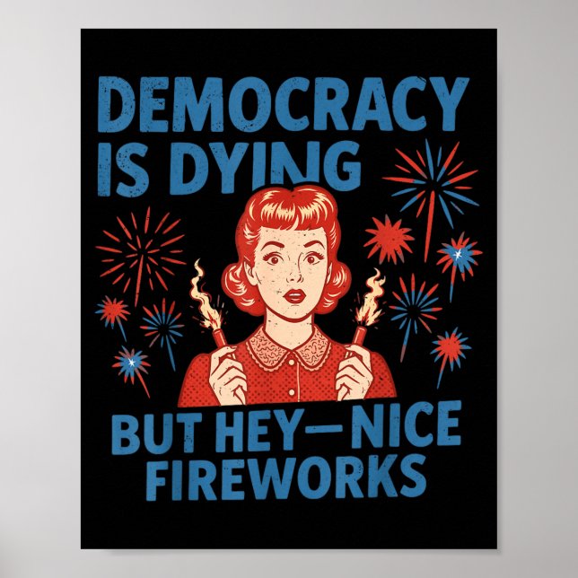 Funny Democracy Is Dying But Nice Fireworks 4th Of Poster (Front)
