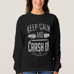 Funny Demolition Derby Derby Driver Keep Calm And  Sweatshirt