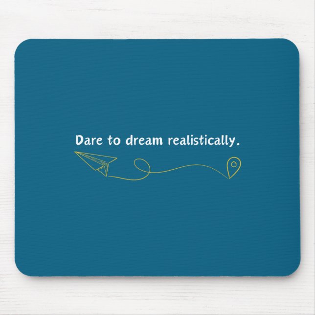 Funny Demotivational Quote Dare To Dream Realistic Mouse Pad (Front)